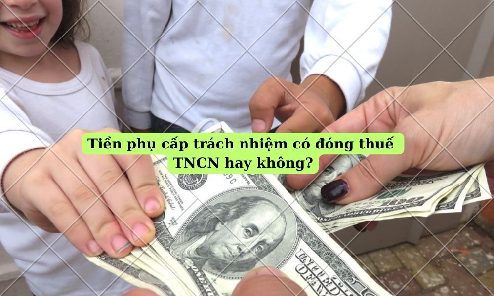 tien-phu-cap-trach-nhiem-co-dong-thue-tncn-hay-khong
