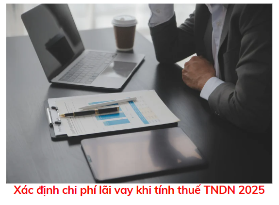 xac-dinh-chi-phi-lai-vay-khi-tinh-thue-TNDN-2025