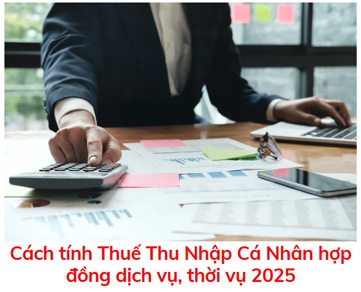 cach-tinh-thue-thu-nhap-ca-nhan-dong-dich-vu-thoi-vu-2025