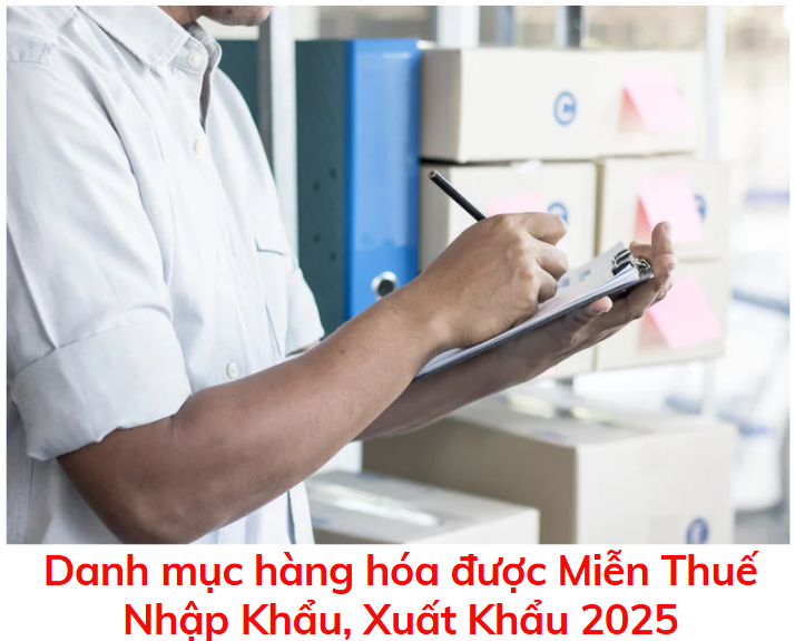 danh-muc-hang-hoa-duoc-mien-thue-nhap-khau-xuat-khau-2025