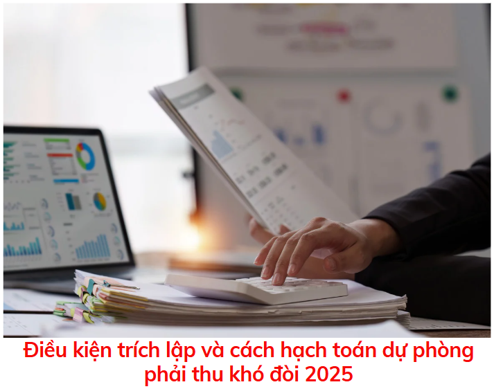dieu-kien-trich-lap-va-cach-hach-toan-du-phong-phai-thu-kho-doi-2025