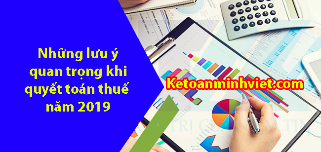 lưu ý quan trọng khi quyết toán thuế năm 2019
