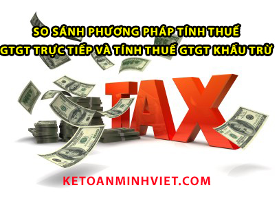 so sánh phương pháp tính thuế gtgt khấu trừ và tính thuế gtgt trực tiếp