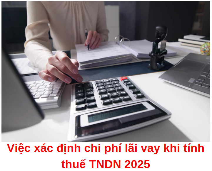 viec-xac-dinh-chi-phi-lai-vay-khi-tinh-thue-tndn-2025
