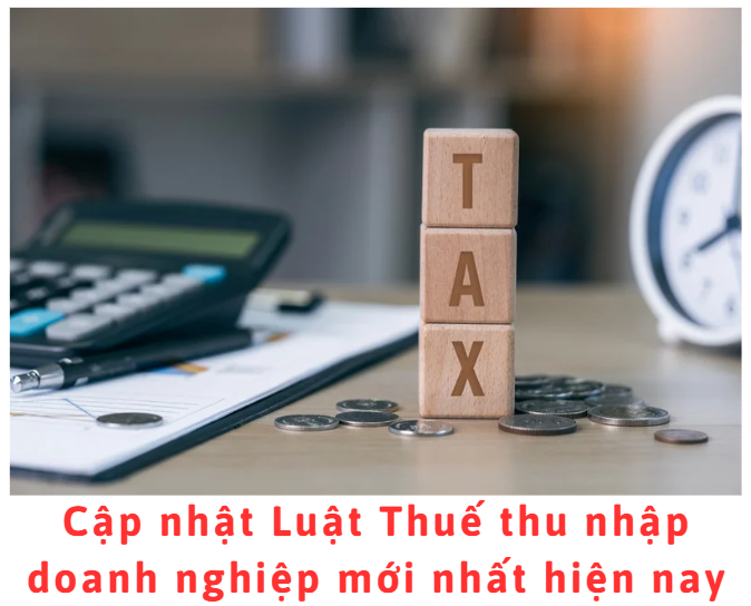 cap-nhat-luat-thue-thu-nhap-doanh-nghiep-moi-nhat-hien-nay