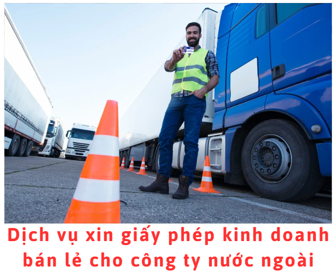 dich-vu-xin-giay-phep-kinh-doanh-ban-le-cho-cong-ty-nuoc-ngoai