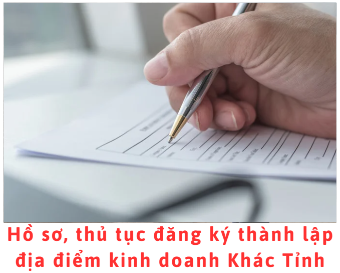 ho-so-thu-tuc-dang-ky-thanh-lap-dia-diem-kinh-doanh-khac-tinh