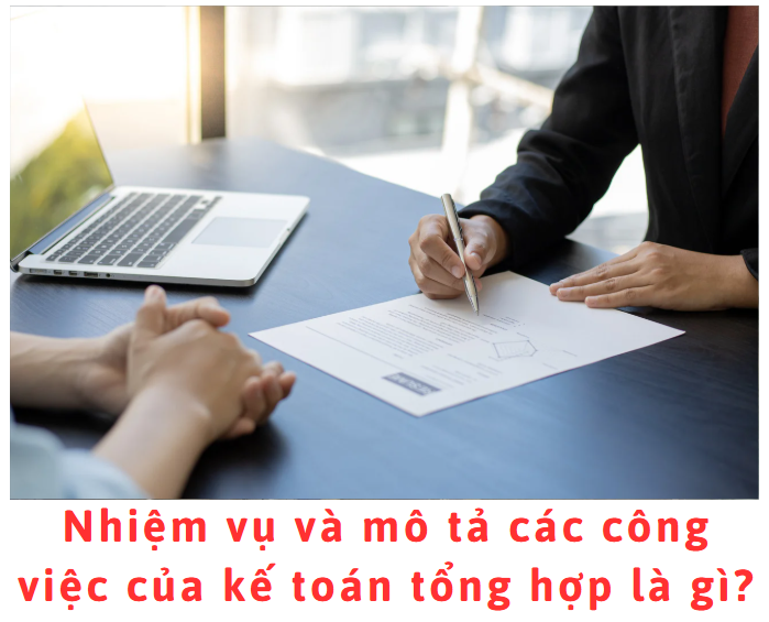 nhiem-vu-va-mo-ta-cac-cong-viec-cua-ke-toan-tong-hop-la-gi