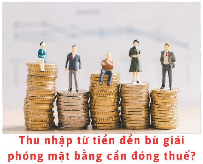 thu-nhap-tu-tien-den-bu-giai-phong-mat-bang-can-dong-thue