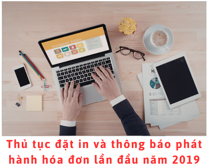 thu-tuc-dat-in-va-thong-bao-phat-hanh-hoa-don-lan-dau-nam-2019